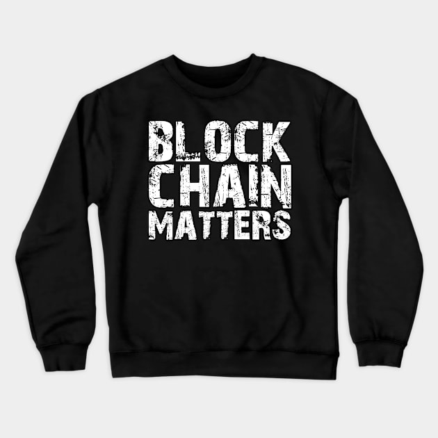 Block Chain Matters w Crewneck Sweatshirt by KC Happy Shop